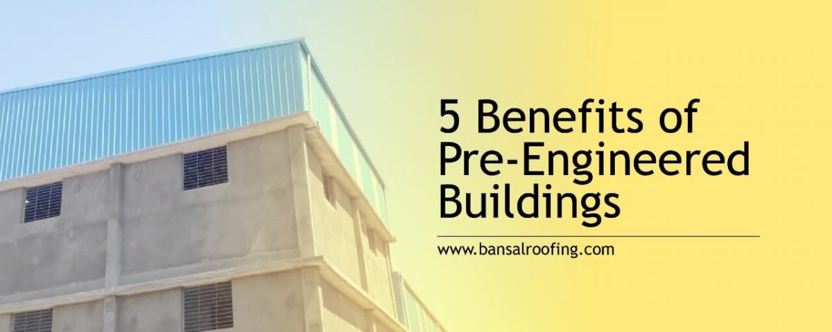 Benefits Of Pre-Engineered Buildings