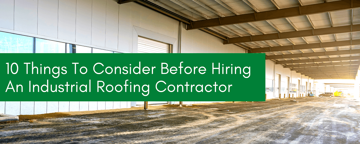 Things To Consider Before Hiring An Industrial Roofing Contractor