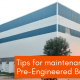 Tips for Maintenance of Pre-Engineered Buildings (PEBs)