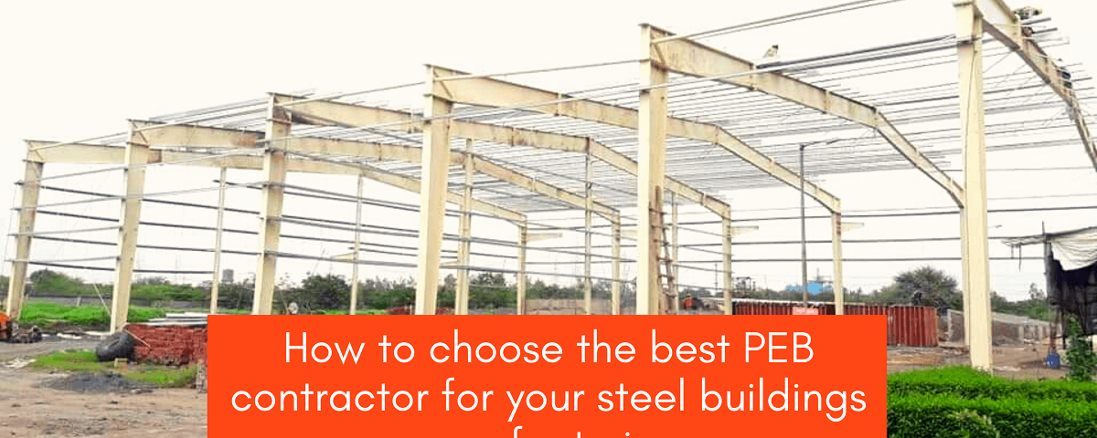 Choose Best PEB Contractor for Steel Buildings Manufacturing