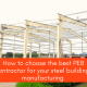 Choose Best PEB Contractor for Steel Buildings Manufacturing