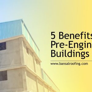 5 Benefits Of Pre-Engineered Buildings (PEBs)