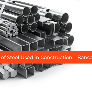 7 Types of Steel Used in </br> Construction