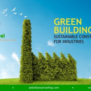 Green Industrial Buildings For A Better Tomorrow