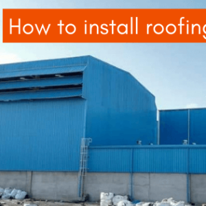 How To Install Roofing Sheets