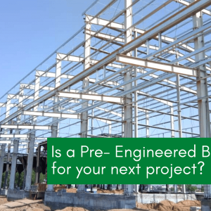 Is a Pre-Engineered Building</br>Right for Your Next Project?