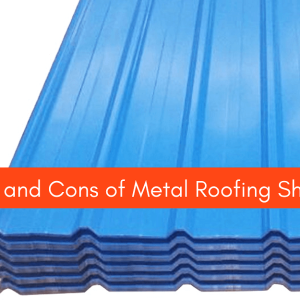 Pros and Cons</br>of Metal Roofing Sheets